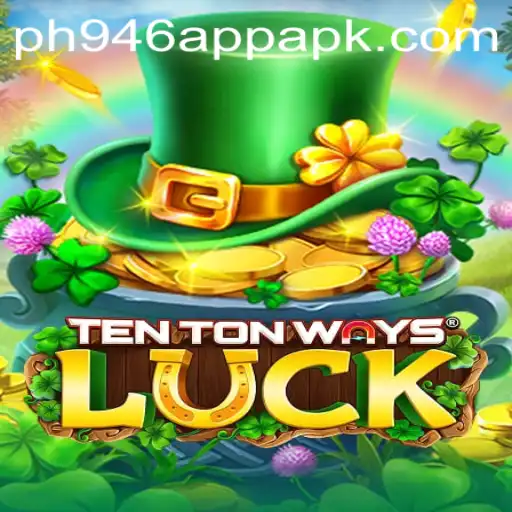 Exploring TenTonWaysLuck: A new Gaming Sensation with the ph946 app apk